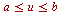 `and`(`<=`(a, u), `<=`(u, b))